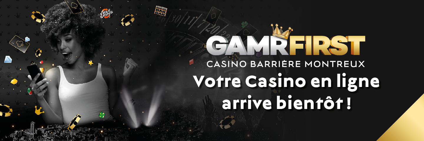 GAMRFIRST - Prochainement - Casino en ligne du casino Barrière de Montreux